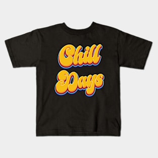 Chill Days - Quote Kids T-Shirt